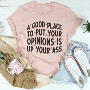 A Good Place To Put Your Opinions Tee